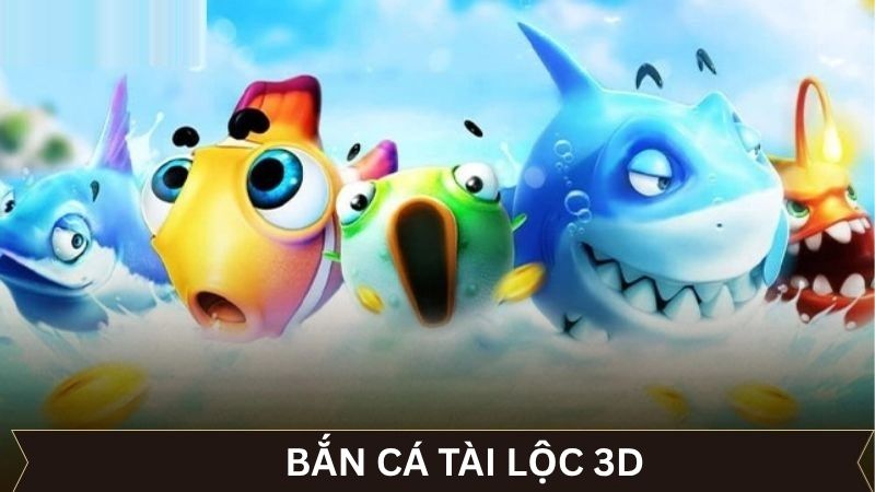 Bắn cá tài lộc 3D