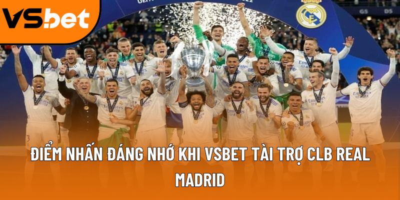 Điểm nhấn đáng nhớ khi Vsbet tài trợ CLB real Madrid