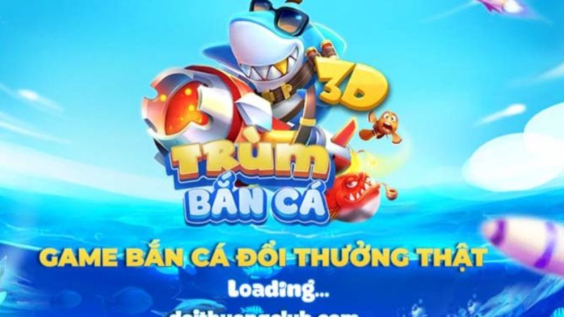 Tổng quan vài nét đặc trưng của tựa game trùm cá 3D