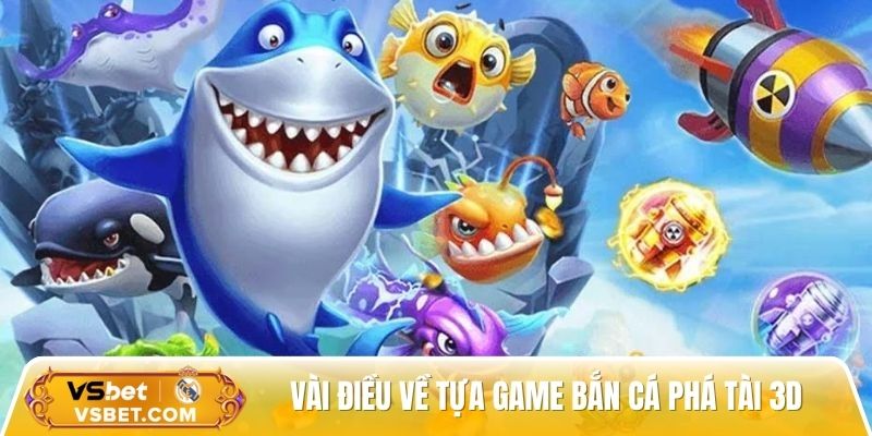 Bắn cá phá tài 3D - Tựa game cá cược 3D cực chất với phần thưởng lớn
