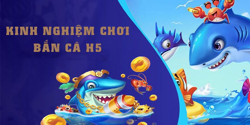 Lý do mà game thủ luôn lựa chọn game bắn cá H5